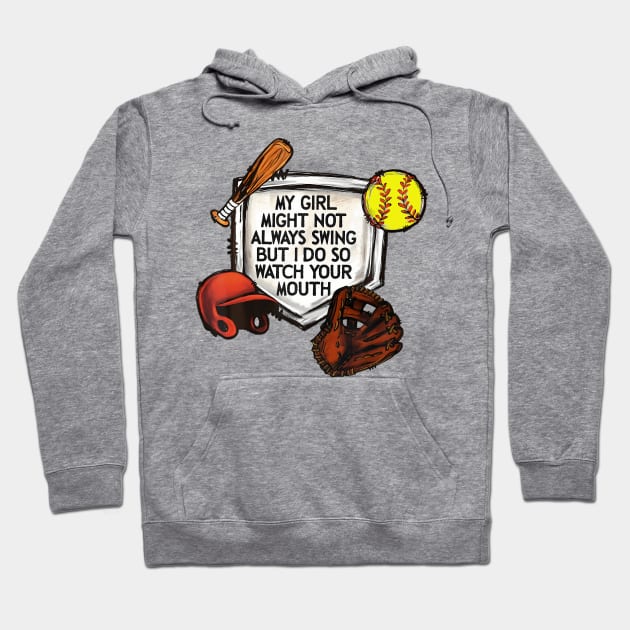 My Girl Might Not Always Swing But I Do So Watch Your Mouth Hoodie by Miller Family 